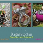 BUNTERMACHER   Sommer-Feeling im Atelier EigenSinn, Samstag 21.Juni 2014, 10 -17 Uhr